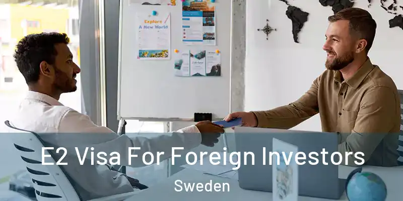  E2 Visa For Foreign Investors Sweden