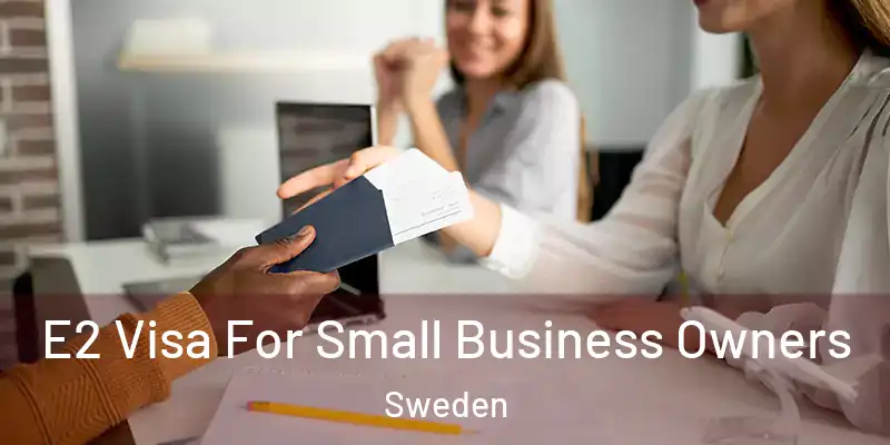  E2 Visa For Small Business Owners Sweden