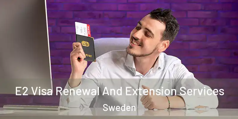 E2 Visa Renewal And Extension Services Sweden