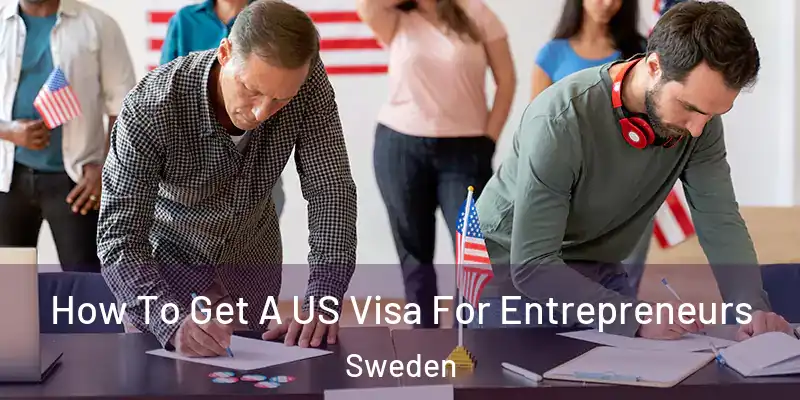  How To Get A US Visa For Entrepreneurs Sweden