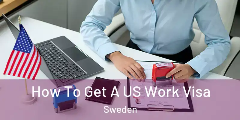  How To Get A US Work Visa Sweden
