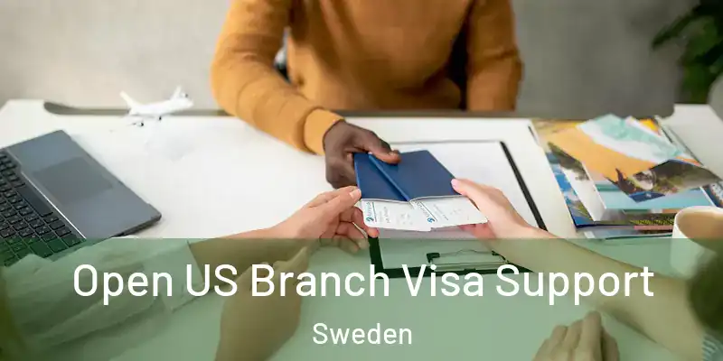  Open US Branch Visa Support Sweden