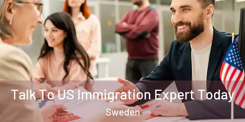  Talk To US Immigration Expert Today Sweden