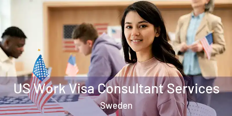  US Work Visa Consultant Services Sweden