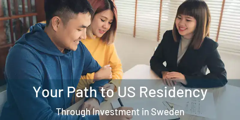  Your Path to US Residency Through Investment in Sweden